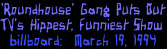 'Roundhouse' Gang Puts Out TV's Hippest, Funniest Show
