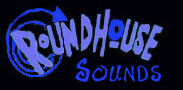 Roundhouse Sounds!