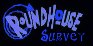 Roundhouse
Survey!